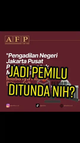 Pengadilan Negeri Jakarta Pusat putuskan tunda pemilu, yakin ditunda nih? #tundapemilu #pnjakpus #fyp #afplawfirm #pemilu2024 