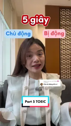 Replying to @Vợ yeu của Tề Mặc💖 tip xác định dạng Chủ Động - Bị Động của Động Từ trong Part 5 TOEIC chỉ trong 5 giây nha 🥰 #LearnOnTikTok #hoccungtiktok #TOEIC #tienganh #tienganhmoingay #anhngusec #TikTokGiaiTri #fyp #foryou #xuhuong #nguphaptienganh 