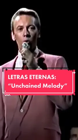 LETRAS ETERNAS: “Unchained Melody” - THE RIGHTEOUS BROTHERS (1965)   Un clásico de siempre hoy en #letraseternas  #clasicosdelamusica #cancionesdelos60 #fyp 