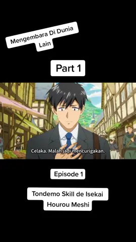 Episode 1 | Tondemo Skill de Isekai Hourou Meshi #anime #jepang #mukudo #tandemo #tondemoskilldeisekaihouroumeshi #fyp 