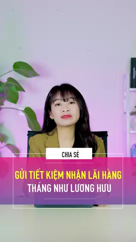 GỬI TIẾT KIỆM NHẬN LÃI HÀNG THÁNG NHƯ LƯƠNG HƯU #LearnOnTikTok #onesvn   #nganhang #tiktokmentor #tietkiem