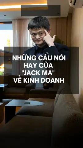 Chiết lý Kinh doanh từ “ Jack Ma “ 👍 #truyencamhung #taodongluc #donglucsong #phattrienbanthan #kinhdoanh #hoangdongbds #xuhuong #xuhuongtiktok #xuhuongtiktok2023 