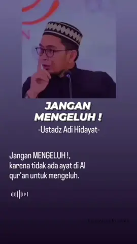 Bismillah, #janganmemgeluh  #ustadzadihidayat #tiktoksamuderakalbu #doaharike7ramadhan #tiktokrenungan #tiktoktafakur 