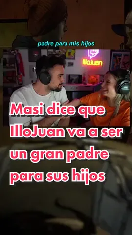 Masi dice que IlloJuan va a ser un gran padre para sus hijos 🥰 #illojuan #illojuanclips #illojuaner #illojuanymasi #illojuanmemes #illoclips #illoreddit 