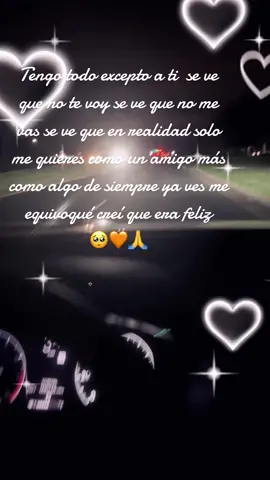Tengo todo execto a ti …. 🥹💞🥹🥹🥹