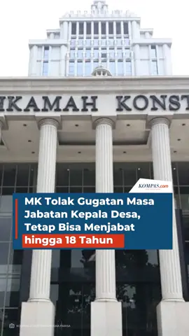 MK Tolak Gugatan Masa Jabatan Kepala Desa, Tetap Bisa Menjabat hingga 18 Tahun. * #mk #kades #jabatankades #fyp #tiktokberita