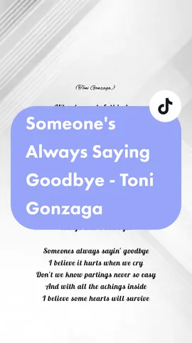Someone's Always Saying Goodbye - Toni Gonzaga #fyp #foryou #someonesalwayssayinggoodbye #tonigonzaga #fulllyrics #lyrics #music 