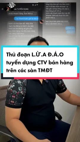 Thủ đoạn lừa đảo tuyển dụng CTV bán hàng trên các sàn TMĐT #kinhdoanhonline #vieclamonline #learnonltiktok #luadaoonline #MMO #kiếmtiềnonline #DigitalMarketing 