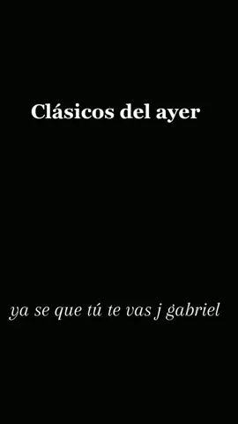 🇲🇽🇲🇽🇲🇽🇲🇽🇲🇽lo mejor de la música del recuerdo en Clásicos del ayer 💓💓💓💓💓❤️❤️🇪🇨🇪🇨🇪🇨🇪🇨ya lo sé mi amor que te vas te vas ya llegado la hora de desirbos adiós te deseo buena suerte asta mi amor adiós amor