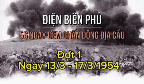 Chiến dịch Điện Biên Phủ “ đợt 1: 13/3-17/3/1954” Cùng ôn lại lịch sử hào hùng nhé! #lịchsửviệtnam #xuhuong #điệnbiênphủ #yeulichsuvietnam🇻🇳❤ #viral 