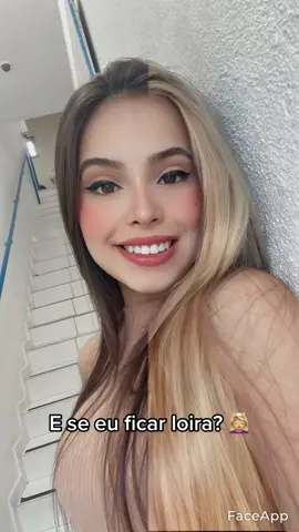 E se eu ficar loira? 💆🏼‍♀️