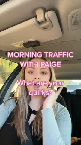 Morning Traffic with Paige | What are your quirks?? Drop in the comments #Vlog #morningvlog #morningtrafficwithpaige #quirk #quirky #quirks #weirdquirk 
