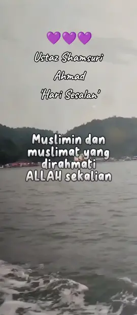 #CapCut #NasihatKehidupan #💜💜💜 #ustazshamsuriahmad #hari #sesalan #hellohongkong #haieruvairpower 