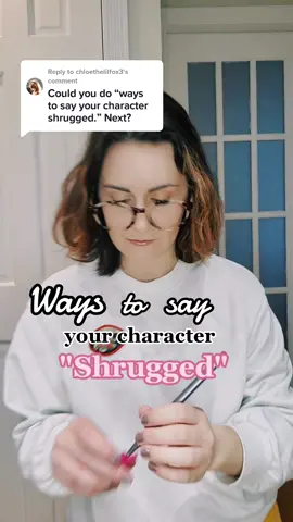 Replying to @chloethelilfox3 but mostly they shrugged #shrug #idk #words #writing #writer #writertok #synonyms #character #action #book #BookTok 