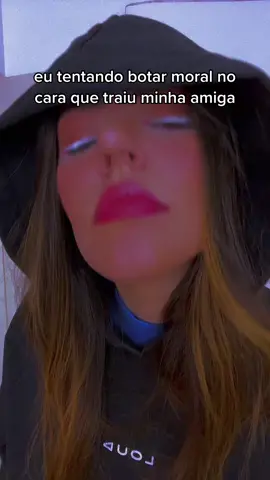 se trair minha amiga ja sabe ein, cuidado cmg 