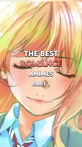 The Best Romance Animes- Part 1 #anime #animes #animetiktok #weeb #weebtiktok #anitok #anitoker #yourlieinapril #rentagirlfriend #mydressupdarling 