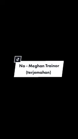 #lyrics #no #meghantrainor #fypシ #lirikterjemahan #speedup #foryoupage #overlay #meghantrainorno #liriklagu #mentahanlirik 