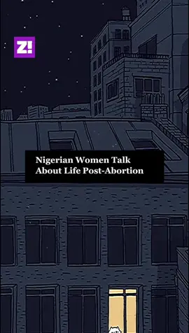 Nigerian Women Talk About Life Post-Abortion  #zikokomag #zikokostories #foryoupage #abortion #abortionrights #foryoupage #abortionisahumanright 