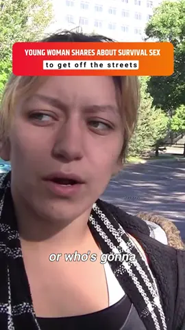 Young woman shares about survival sex to get off the streets #invisiblepeople #homeless 
