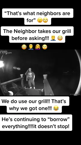 #borrow #grill #takeout #steal #theneighbor #dontstop #taker #fyp #fouryou #showup 