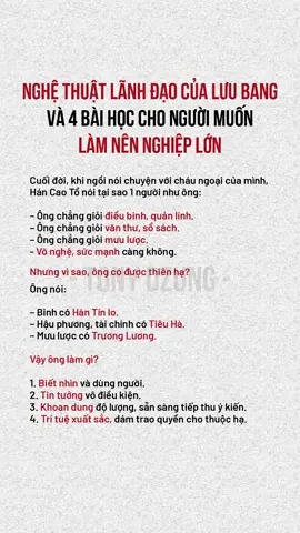 Nghệ thuật lãnh đạo của Lưu Bang và 4 bài học cho người muốn làm nên nghiệp lớn #tonydzung #theanh28 #hbrholdings #LearnOnTikTok