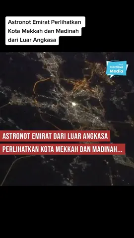 Astronot Uni Emirat Arab, Sultan Al Neyadi Perlihatkan kota suci Mekkah dan Madinah dari luar Angkasa
