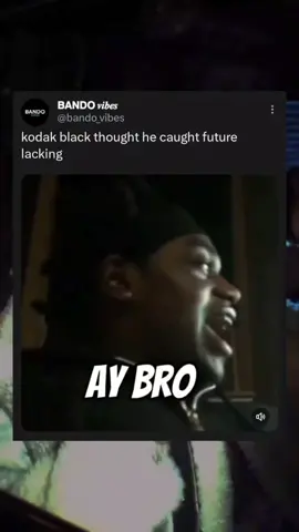 bro thought future was acting zetsy #bando #kodakblack #future 
