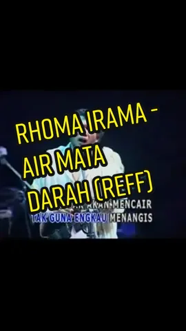 Rhoma Irama - Air Mata Darah (reff).