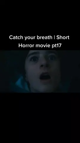Catch your breath | Short Horror movie pt17 #virial #foryoupage #fyp #pt17 #movies #ftp #shorthorrorfilm #catchyourbreath 