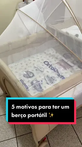 5 motivos para ter o berço portátil 🎉 Claro, que cada um escolhe segundo as suas necessidades, para mim foi perfeito 🫰🏼✨ #bercoportatil #mosquiteiro #baby #tiktok #enxoval #baby #chiqueirinho #menino #maedemenino