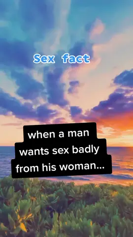 when a man wants sex badly from his woman he will #facts #fact #psychology 