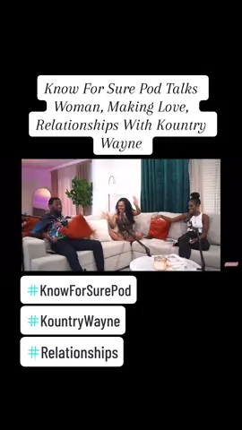 #knowforsurepod #talks #relationships #sex #lifepartner #with #kountrywayne #fypシ  #bsimone #meganashley #kountrywaynecomedy #kountrywayneinterview #marriage #influencer #comedian #comdey #foryoupage #kountry_wayne_fans #woman #fypage #letstalkaboutit 