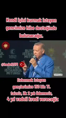 #başkan #rterdogan🇹🇷 #istanbul #Mitingi ’nde #Kendi #işini #kurmak #isteyen #gencimize #hibe desteğinde #bulunacağız. Evlenmek #isteyen #gençlerimize #150 bin TL #faizsiz . ilk 2 yılı #ödemesiz . 4 yıl vadeli #kredi #vereceğiz #tiktokönealbeni #keşfetöneal #tiktokkeşfetimiaçartık #keşfetteyizzzzzzzzzzzz #keşfetbeniöneall #rtesevenler #reisicumhur #cumhurittifaki #akpartiliyiz #mhp🐺🇹🇷🤘 #yenidenrefahpartisi #büyükbirlikpartisi #hüdapar #dsp #türkiyeyüzyılı #akpartigenclikkollari 