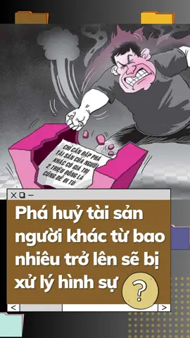 Phá hủy tài sản người khác từ bao nhiêu trở lên sẽ bị xử lý hình sự? #xuhuong #trending #thinhhanh #luatsu #luatsucongdong #hinhsu