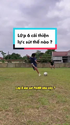Cách lớp 6 cải thiện lực sút cực MẠNH🔥 #footballtogether #LearnOnTikTok #tinhthanthethao #vtvcab #BookTok #seagames2023 #VietNamToiYeu #daykhangluc 