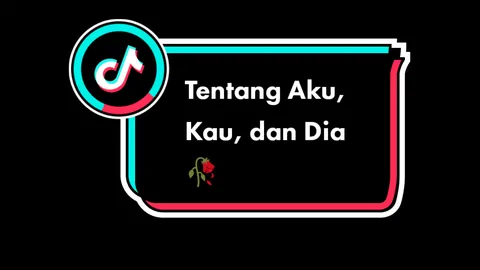 Tentang Aku, Kau, dan Dia🎧 #liriklagu #lyrics #mentahanlirik #tentangakukaudandia #xyzbca #fyp #fypシ 