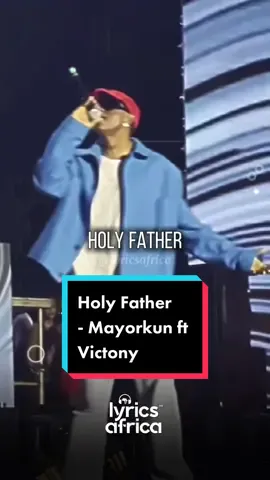 Mayorkun ft Victony - Holy Father (Lyrics) #lyricsafrica #naijalyrics #afrobeats #fyp #foryoupage #viral #foryou #xyzcba #music #tiktoknigeria #tiktokafrica