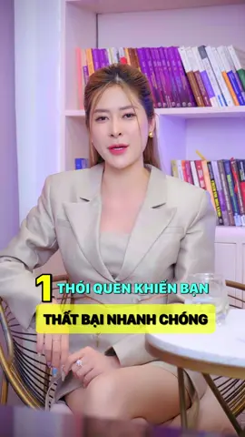1 thói quen thất bại nhanh chóng #kiemtienonline #kinhdoanh #kinhdoanhonline #khoinghiep #phunu #lamgiau #banhang #mcygroup #diligroup #mairisvietnam 