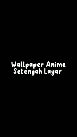 #walpaper #anime #setengah #layar #animegirls #waifu #xyzbca #fypシ 