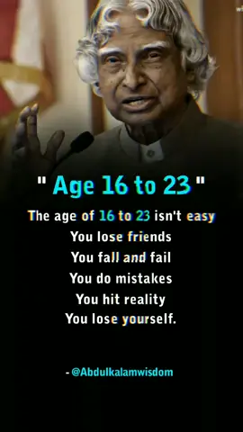 AGE 16 TO 23  #age #lose #sad #motivation #inspration #deeplines #apjabdulkalamasir #foryou #fyp #foryourpage @TikTok Bangladesh 