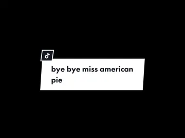 “bye bye miss american pie…” love this song sm. #overlay #freeoverlay #overlayforedit #overlays #lyrics #overlays #freepverlay #requestsforoverlay #overlayedit #overlaysforcapcut #foryoupage 