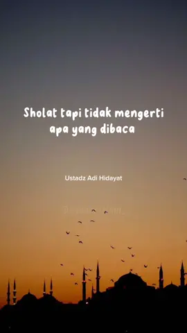 Sholat tapi belum paham apa yang dibaca? Bagaimana bisa khusuk #sholat #kutipanceramah #ustadzadihidayat #fyp 