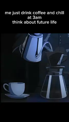 Me at 3 AM #anime #manga #tokyoghoul #chill #coffee #making #drink 