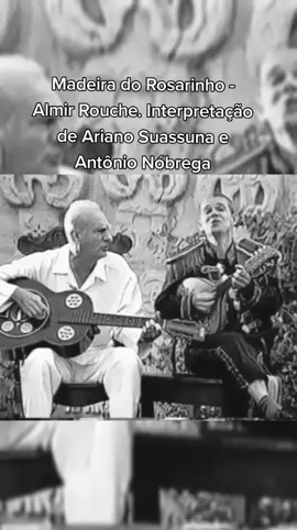 Madeira do Rosarinho - Almir Rouche. Interpretação de Ariano Suassuna e Antônio Nóbrega #arianosuassuna #movimentoarmorial #nordestebrasileiro #artebrasileira #folclore #oautodacompadecida #antonionobrega #almirrouch