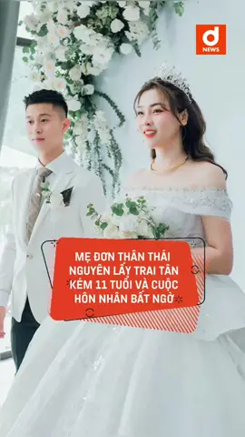 Mẹ đơn thân Thái Nguyên lấy trai tân kém 11 tuổi và cuộc hôn nhân bất ngờ #dnews #tiktoknews #socialnews