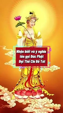 Nhận biết và ý nghĩa tên gọi Đức phật Đại Thế Chí Bồ Tát #phat #phatphap #daithechibotat