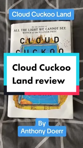 Thought this was a beautiful book and cleverly but not pretentiously pieced together! #BookTok #BookRecommendation #cloudcuckooland #anthonydoerr  