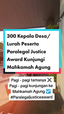 300 Kepala Desa/Lurah peserta Paralegal Justice Award Tahun 2023 melakukan visitasi ke Mahkamah Agung untuk pengenalan tugas dan fungsi Mahkamah Agung