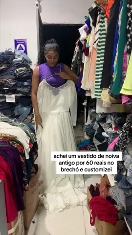 customizei um vestido de noiva antigo ✨🤍 #customizacao #vestido #brecho #customized #fyyyyyyyyyyyyyyyy #fyyy #upcycle 