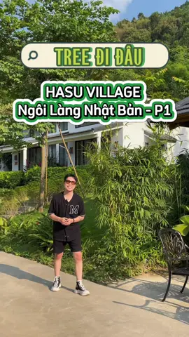 Tree Đi Đâu P1  Hasu Village - Ngôi Làng Nhật Bản  #thetreetravel #review #travel #dulichvietnam #travelvlog #hoabinh  